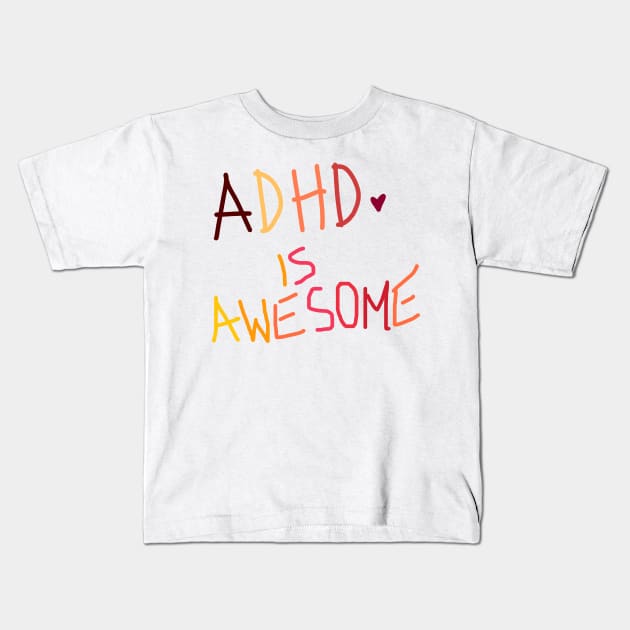 Adhd is awesome Kids T-Shirt by starnish